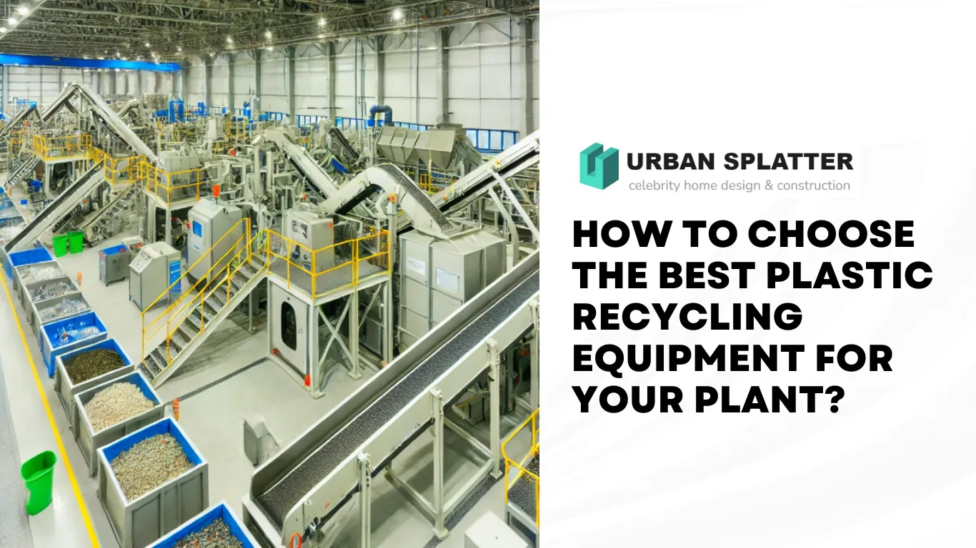 How to Choose the Best Plastic Recycling Equipment for Your Plant